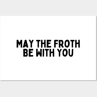 May the Froth Be With You. Posters and Art